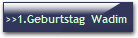 >>1.Geburtstag  Wadim