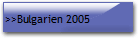 >>Bulgarien 2005