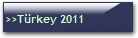 >>T�rkey 2011